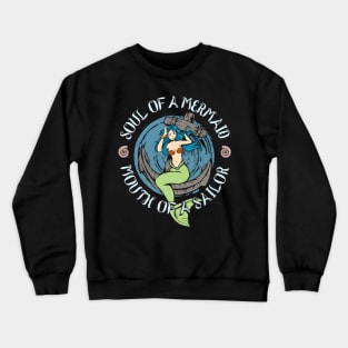 Soul of a mermaid mouth of a sailor Crewneck Sweatshirt